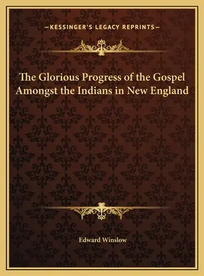 Slávny pokrok evanjelia medzi Indiánmi v Novom Anglicku - The Glorious Progress of the Gospel Amongst the Indians in New England
