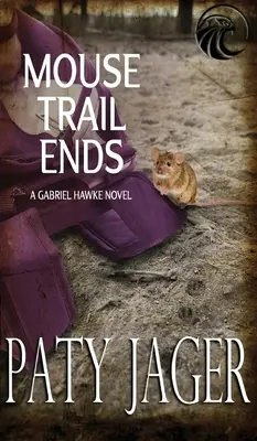 Myšia stopa sa končí: Gabriel Hawke Novel - Mouse Trail Ends: Gabriel Hawke Novel