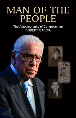Človek z ľudu: Autobiografia kongresmana Roberta Garciu - Man of the People: The Autobiography of Congressman Robert Garcia