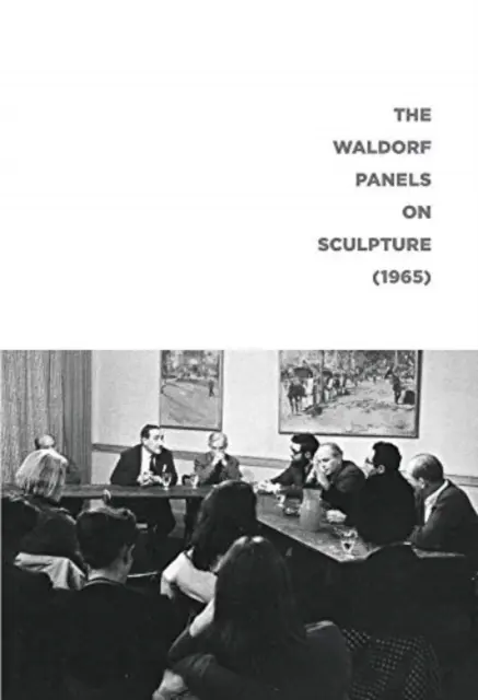 Waldorfské panely o sochárstve (1965) - The Waldorf Panels on Sculpture (1965)