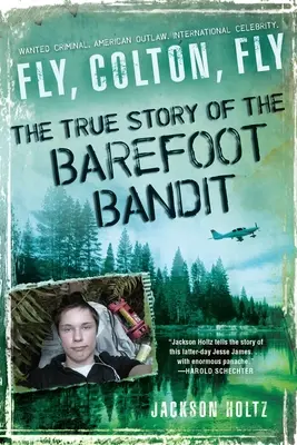 Mucha, Colton, Mucha: Pravdivý príbeh bosého banditu - Fly, Colton, Fly: The True Story of the Barefoot Bandit