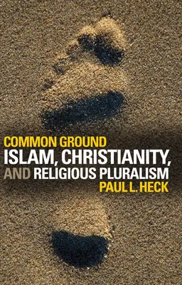 Spoločný základ: Spoločný základ: islam, kresťanstvo a náboženský pluralizmus - Common Ground: Islam, Christianity, and Religious Pluralism