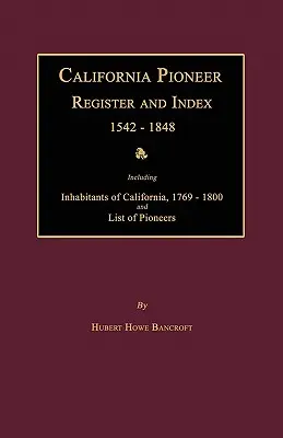 California Pioneer Register and Index 1542-1848