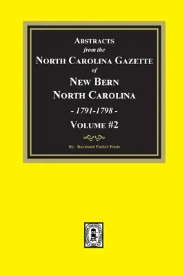 Abstrakty z denníka North Carolina Gazette of New Bern, North Carolina, 1791-1798. Zväzok č. 2 - Abstracts from the North Carolina Gazette of New Bern, North Carolina, 1791-1798. Volume #2