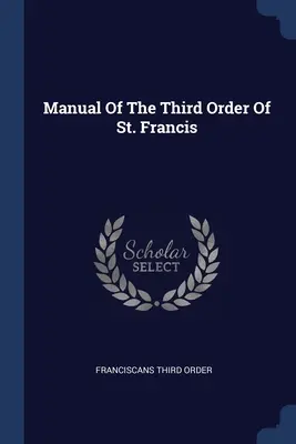 Príručka tretieho rádu svätého Františka - Manual Of The Third Order Of St. Francis