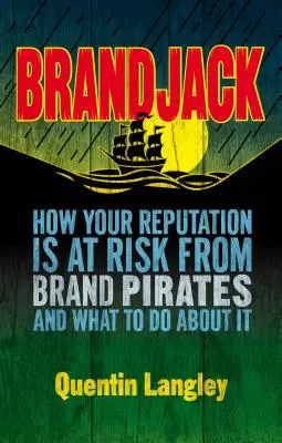 Brandjack: Ako je vaša reputácia ohrozená značkovými pirátmi a čo s tým robiť - Brandjack: How Your Reputation Is at Risk from Brand Pirates and What to Do about It