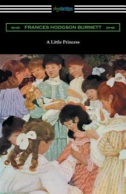 Malá princezná (ilustrovala Ethel Franklin Betts) - A Little Princess (Illustrated by Ethel Franklin Betts)