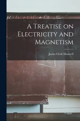 Pojednanie o elektrine a magnetizme - A Treatise on Electricity and Magnetism