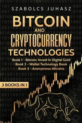 Bitcoin a technológie kryptomien: 3 knihy v 1 knihe - Bitcoin & Cryptocurrency Technologies: 3 Books in 1
