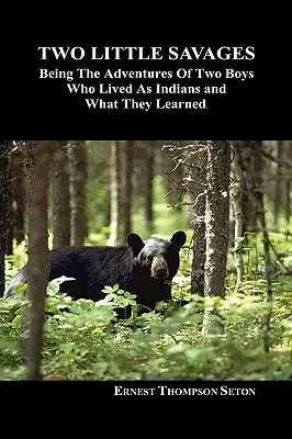 Dvaja malí divosi: Príhody dvoch chlapcov, ktorí žili ako Indiáni, a čo sa naučili - Two Little Savages: Being the Adventures of Two Boys Who Lived as Indians and What They Learned