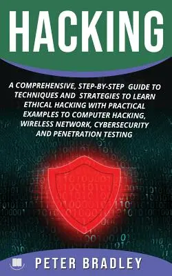 Hacking: Komplexný, krok za krokom spracovaný sprievodca technikami a stratégiami na výučbu etického hackingu s praktickými príkladmi na C - Hacking: A Comprehensive, Step-By-Step Guide to Techniques and Strategies to Learn Ethical Hacking With Practical Examples to C