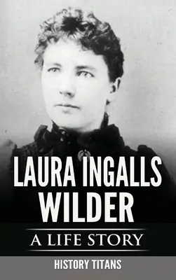 Laura Ingalls Wilderová: Životný príbeh - Laura Ingalls Wilder: A Life Story