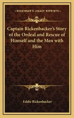 Príbeh kapitána Rickenbackera o utrpení a záchrane jeho samého a mužov s ním - Captain Rickenbacker's Story of the Ordeal and Rescue of Himself and the Men with Him