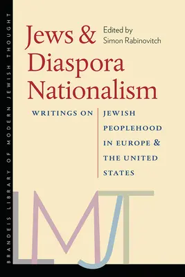 Židia a diaspórny nacionalizmus: Židovské národné spisy v Európe a Spojených štátoch - Jews & Diaspora Nationalism: Writings on Jewish Peoplehood in Europe and the United States