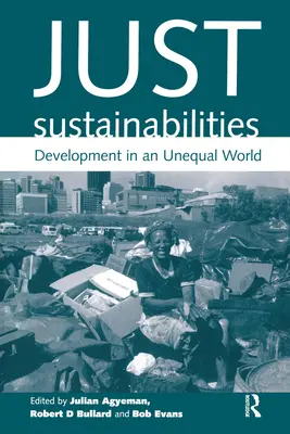 Len udržateľnosť: Rozvoj v nerovnom svete - Just Sustainabilities: Development in an Unequal World
