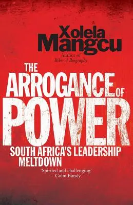 Arogancia moci: krach vedenia Južnej Afriky - The Arrogance of Power: South Africa's Leadership Meltdown