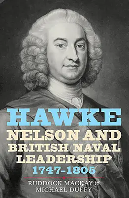Hawke, Nelson a britské námorné velenie, 1747-1805 - Hawke, Nelson and British Naval Leadership, 1747-1805