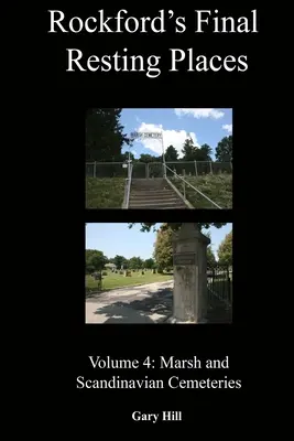 Miesta posledného odpočinku v Rockforde: Zväzok 4: Marsh a škandinávske cintoríny - Rockford's Final Resting Places: Volume 4: Marsh and Scandinavian Cemeteries