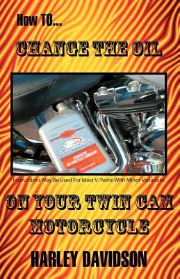 Ako vymeniť olej na motocykli Twin CAM Harley Davidson - How to Change the Oil on Your Twin CAM Harley Davidson Motorcycle