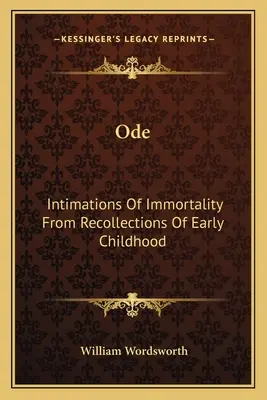 Óda: Intimations Of Immortality From Recollections Of Early Childhood (Intimácie o nesmrteľnosti zo spomienok na rané detstvo) - Ode: Intimations Of Immortality From Recollections Of Early Childhood