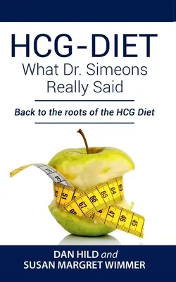 HCG-DIET; Čo skutočne povedal Dr. Simeons: Späť ku koreňom HCG diéty - HCG-DIET; What Dr. Simeons Really Said: Back to the roots of HCG Diet