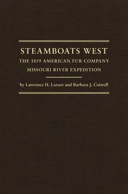 Parníky na západe: Expedícia Americkej kožušinovej spoločnosti na rieke Missouri v roku 1859 - Steamboats West: The 1859 American Fur Company Missouri River Expedition
