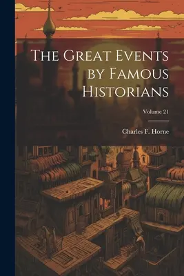 Veľké udalosti podľa slávnych historikov; zväzok 21 - The Great Events by Famous Historians; Volume 21