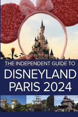Nezávislý sprievodca po Disneylande v Paríži 2024 - The Independent Guide to Disneyland Paris 2024