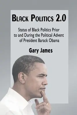 Čierna politika 2.0: Stav černošskej politiky pred a počas politického nástupu prezidenta Baracka Obamu - Black Politics 2.0: Status of Black Politics Prior to and During the Political Advent of President Barack Obama