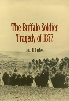 Tragédia Buffalo Soldier z roku 1877 - The Buffalo Soldier Tragedy of 1877