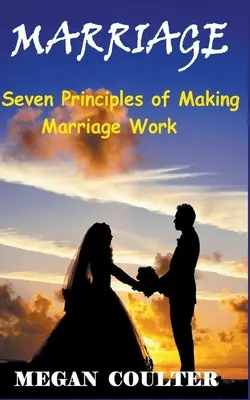 Manželstvo: Sedem princípov fungovania manželstva - Marriage: Seven Principles of Making Marriage Work