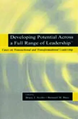 Rozvíjanie potenciálu v celom rozsahu vodcovstva TM: Prípady transakčného a transformačného vodcovstva - Developing Potential Across a Full Range of Leadership TM: Cases on Transactional and Transformational Leadership