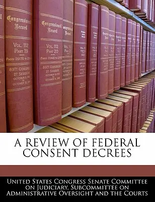 Prehľad federálnych dohôd o súhlase - A Review of Federal Consent Decrees