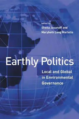 Pozemská politika: Miestna a globálna politika v riadení životného prostredia: ako na to: lokálna a globálna politika v riadení životného prostredia - Earthly Politics: Local and Global in Environmental Governance