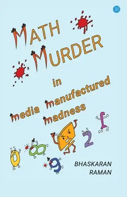 Matematická vražda v medializovanom šialenstve - Math Murder in Media Manufactured Madness