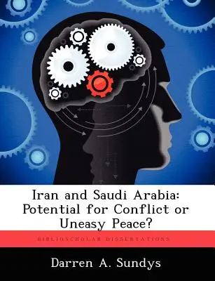 Irán a Saudská Arábia: Potenciál pre konflikt alebo neľahký mier? - Iran and Saudi Arabia: Potential for Conflict or Uneasy Peace?