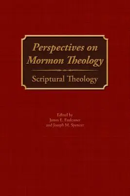 Perspektívy mormonskej teológie: Teológia Písma svätého - Perspectives on Mormon Theology: Scriptural Theology