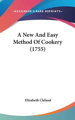 Nová a jednoduchá kuchárska metóda (1755) - A New And Easy Method Of Cookery (1755)