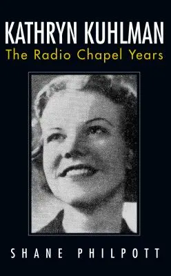 Kathryn Kuhlman: Roky v rozhlasovej kaplnke - Kathryn Kuhlman: The Radio Chapel Years