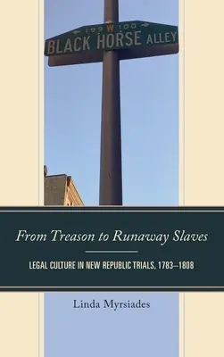 Od zrady k úteku otrokov: Právna kultúra v súdnych procesoch Novej republiky v rokoch 1783 - 1808 - From Treason to Runaway Slaves: Legal Culture in New Republic Trials, 1783-1808