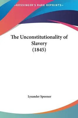 Neústavnosť otroctva (1845) - The Unconstitutionality of Slavery (1845)