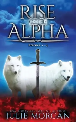 Vzostup Alfy: Knihy 1-3 - Rise Of The Alpha: Books 1-3