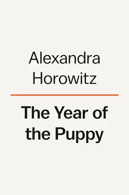 Rok šteniatka: Ako sa psy stávajú samy sebou - The Year of the Puppy: How Dogs Become Themselves