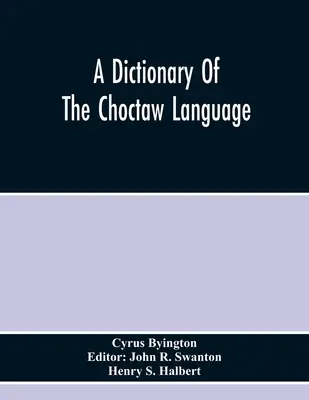 Slovník jazyka Choctaw - A Dictionary Of The Choctaw Language