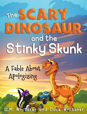 Strašidelný dinosaurus a smradľavý skunk: Ospravedlniť sa a dinosaurus a dinosaurus a dinosaurus a dinosaurus a dinosaurus - The Scary Dinosaur and The Stinky Skunk: A Fable About Apologizing
