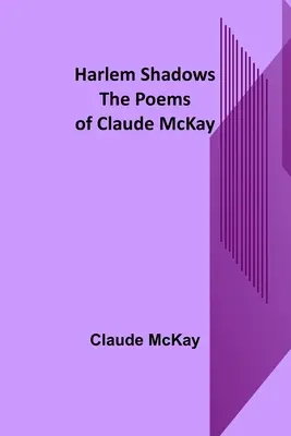 Harlemské tiene: Básne Clauda McKaya - Harlem Shadows: The Poems of Claude McKay