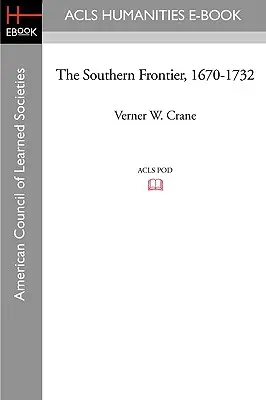 Južná hranica, 1670-1732 - The Southern Frontier, 1670-1732