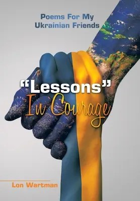 Lekcie odvahy: Básne pre mojich ukrajinských priateľov - Lessons in Courage: Poems for My Ukrainian Friends