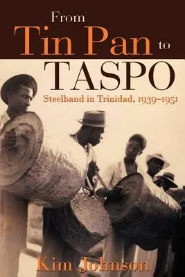 Od Tin Pan k Taspo: Steelband na Trinidade, 1939-1951 - From Tin Pan to Taspo: Steelband in Trinidad, 1939-1951