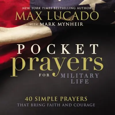 Modlitby do vrecka pre vojenský život: 40 jednoduchých modlitieb, ktoré prinášajú vieru a odvahu - Pocket Prayers for Military Life: 40 Simple Prayers That Bring Faith and Courage